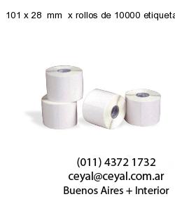 101 x 28  mm  x rollos de 10000 etiquetas
