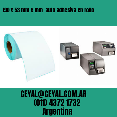 190 x 53 mm x mm  auto adhesiva en rollo