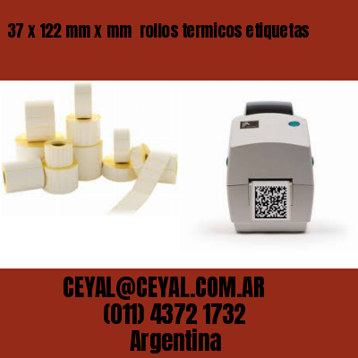 37 x 122 mm x mm  rollos termicos etiquetas