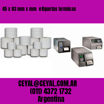 45 x 83 mm x mm  etiquetas termicas