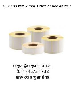 46 x 100 mm x mm  Fraccionado en rollo x 1000