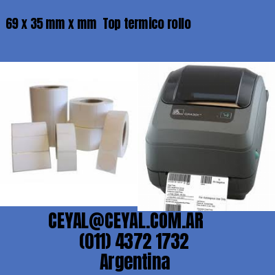 69 x 35 mm x mm  Top termico rollo