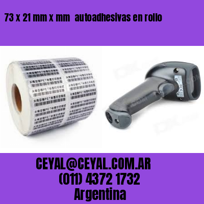 73 x 21 mm x mm  autoadhesivas en rollo