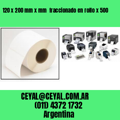 120 x 200 mm x mm  fraccionado en rollo x 500