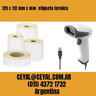 129 x 112 mm x mm  etiqueta termica