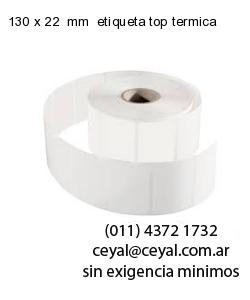 130 x 22  mm  etiqueta top termica
