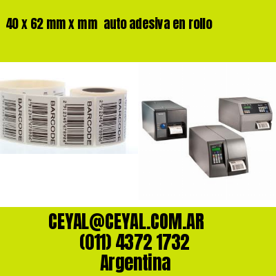 40 x 62 mm x mm  auto adesiva en rollo