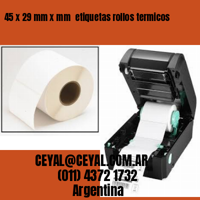 45 x 29 mm x mm  etiquetas rollos termicos