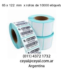65 x 122  mm  x rollos de 10000 etiquetas