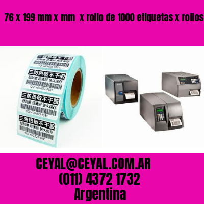 76 x 199 mm x mm  x rollo de 1000 etiquetas x rollos de 5000 etiquet