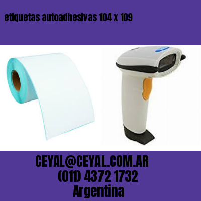 etiquetas autoadhesivas 104 x 109