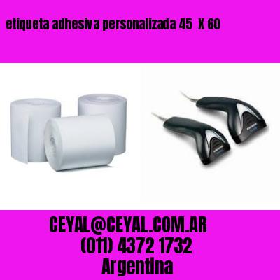 etiqueta adhesiva personalizada 45  X 60