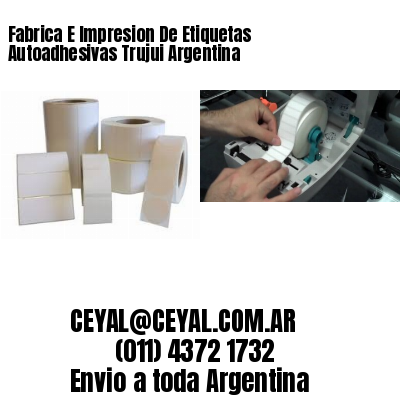 Fabrica E Impresion De Etiquetas Autoadhesivas Trujui Argentina