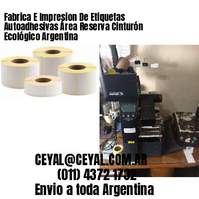 Fabrica E Impresion De Etiquetas Autoadhesivas Área Reserva Cinturón Ecológico Argentina