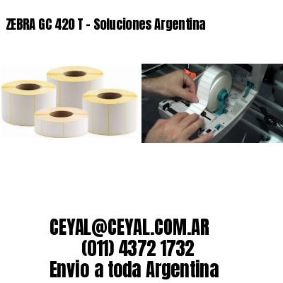 ZEBRA GC 420 T – Soluciones Argentina