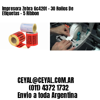 impresora Zebra Gc420t – 30 Rollos De Etiquetas – 5 Ribbon
