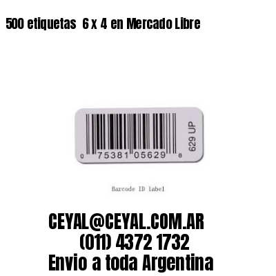 500 etiquetas  6 x 4 en Mercado Libre