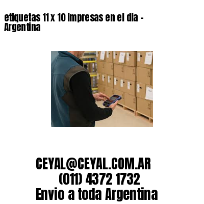 etiquetas 11 x 10 impresas en el dia - Argentina