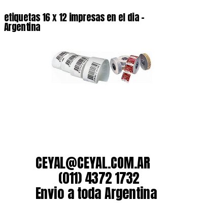etiquetas 16 x 12 impresas en el dia – Argentina