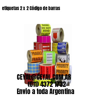 etiquetas 2 x 2 Código de barras