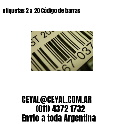 etiquetas 2 x 20 Código de barras