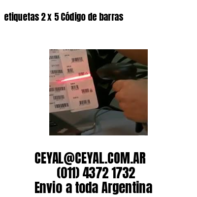etiquetas 2 x 5 Código de barras