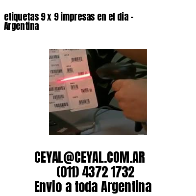 etiquetas 9 x 9 impresas en el dia – Argentina