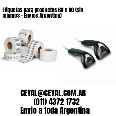Etiquetas para productos 60 x 60 (sin minmos - Envíos Argentina)