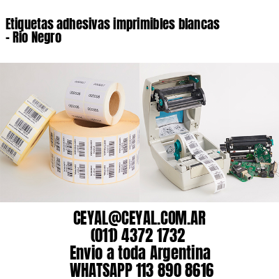 Etiquetas adhesivas imprimibles blancas – Rio Negro