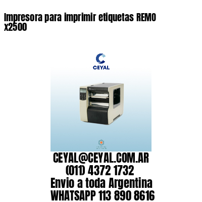 Impresora para imprimir etiquetas REMO x2500