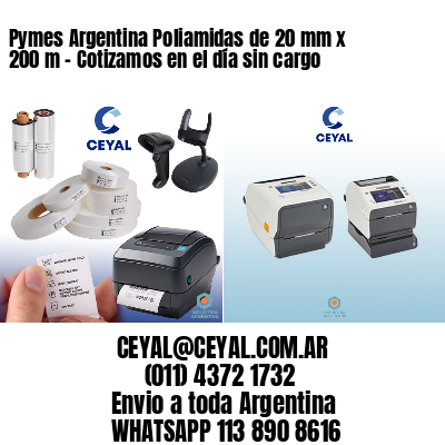 Pymes Argentina Poliamidas de 20 mm x 200 m - Cotizamos en el día sin cargo