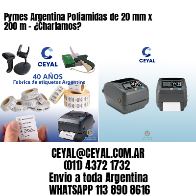 Pymes Argentina Poliamidas de 20 mm x 200 m - ¿Charlamos?