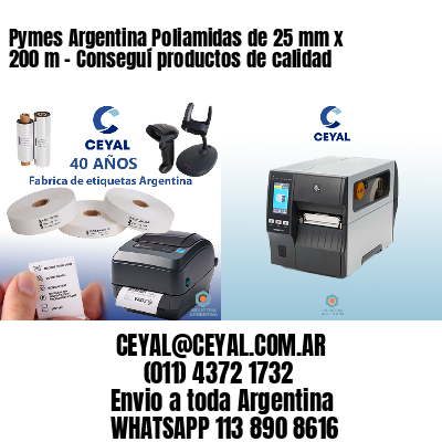 Pymes Argentina Poliamidas de 25 mm x 200 m - Conseguí productos de calidad