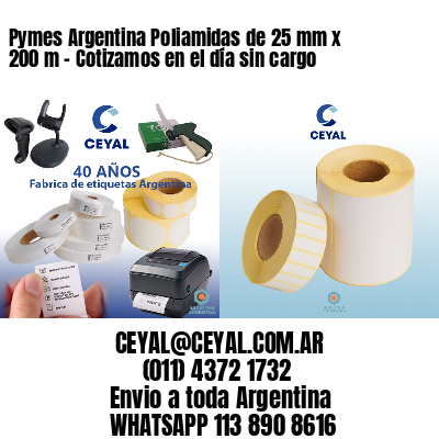 Pymes Argentina Poliamidas de 25 mm x 200 m - Cotizamos en el día sin cargo