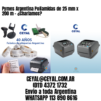 Pymes Argentina Poliamidas de 25 mm x 200 m – ¿Charlamos?