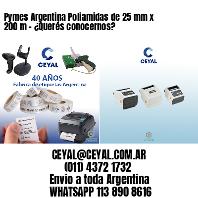 Pymes Argentina Poliamidas de 25 mm x 200 m - ¿Querés conocernos?