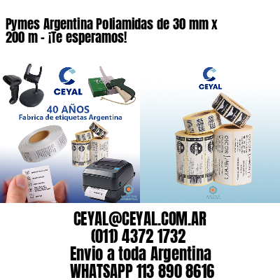 Pymes Argentina Poliamidas de 30 mm x 200 m - ¡Te esperamos!