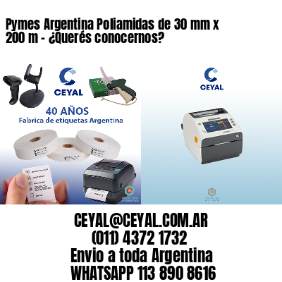 Pymes Argentina Poliamidas de 30 mm x 200 m – ¿Querés conocernos?
