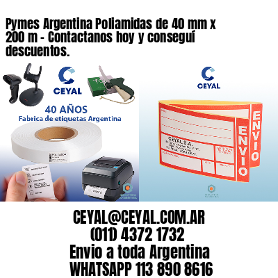Pymes Argentina Poliamidas de 40 mm x 200 m – Contactanos hoy y conseguí descuentos.