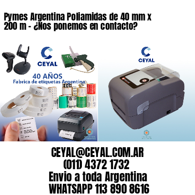 Pymes Argentina Poliamidas de 40 mm x 200 m - ¿Nos ponemos en contacto?