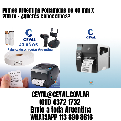 Pymes Argentina Poliamidas de 40 mm x 200 m – ¿Querés conocernos?
