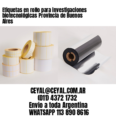 Etiquetas en rollo para investigaciones biotecnológicas	Provincia de Buenos Aires
