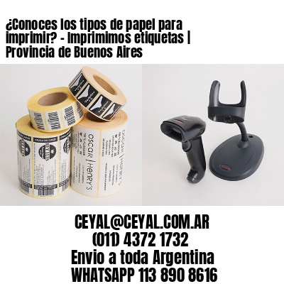 ¿Conoces los tipos de papel para imprimir? - Imprimimos etiquetas | Provincia de Buenos Aires