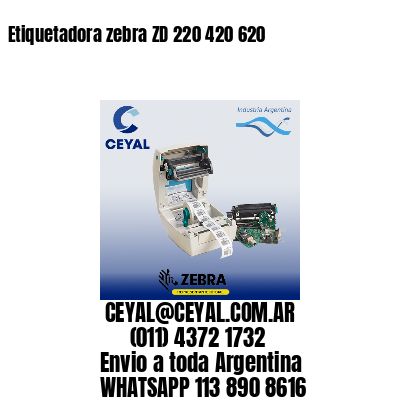 Etiquetadora zebra ZD 220 420 620