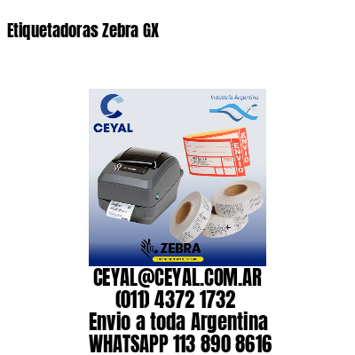 Etiquetadoras Zebra GX