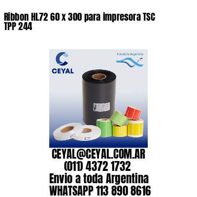 Ribbon HL72 60 x 300 para impresora TSC TPP 244