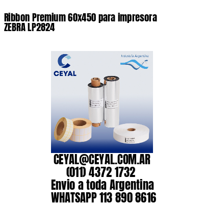 Ribbon Premium 60×450 para impresora ZEBRA LP2824