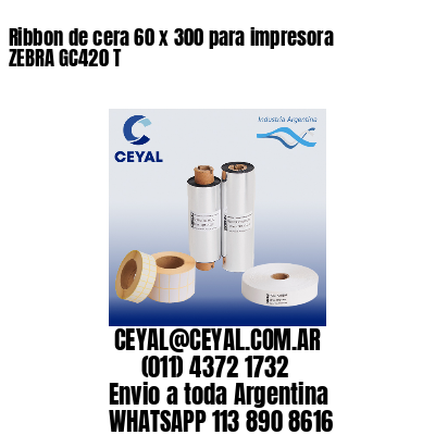 Ribbon de cera 60 x 300 para impresora ZEBRA GC420 T