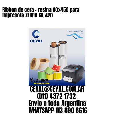Ribbon de cera – resina 60×450 para impresora ZEBRA GK 420