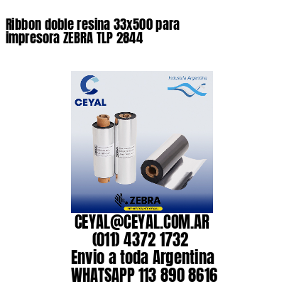Ribbon doble resina 33×500 para impresora ZEBRA TLP 2844